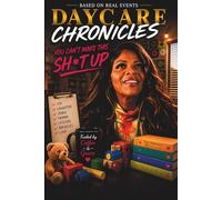 Daycare Chronicles: You Can’t Make This Sh*t Up!