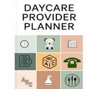 Daycare Provider Planner: Childcare Organizer for Schedules, Menus, Activities, Cleaning & Parent Communication. Daily Weekly Monthly Home Daycare Log Book