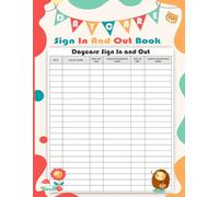 Daycare Sign In and Out Book: Daily Childcare Attendance Log for Centers, Preschool, Homeschool, or Babysitter - 120 Pages