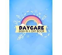 Daycare Sign In & Out: Child Care Attendance Log for Early Learning Centers and Babysitters | Keep Accurate Daily Records of Arrival, Departure, Parent Details, and Child Wellness