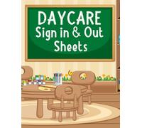 Daycare Sign In & Out Sheets: Comprehensive Childcare Attendance Log for Home Daycare and Centers | Keep Records of Daily Check-Ins, Check-Outs, Parent Contact Information, and Health Screenings