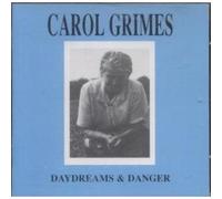 CAROL GRIMES - Daydreams and Danger