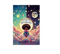 Daydreams and Moonbeams: Seeing the World with Fresh Eyes and a Playful Spirit