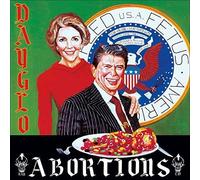 Dayglo Abortions - Feed Us A Fetus
