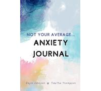 Dayle Johnson Tabitha Thompso Not Your Average Anxiety Journa (Copertina rigida)