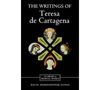 Dayle Seidenspinner-Nunez The Writings of Teresa de Cartagena (Tascabile)