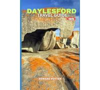 DAYLESFORD TRAVEL GUIDE 2025: A Blissful Journey Through Victoria’s Spa Country - Wellness, Nature, Culture & Charm in Every Season