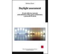 Daylight assessment. Il ruolo della luce naturale nella definizione dello spazio architettonico e protocolli di calcolo