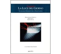 Daylight. La luce del giorno. Tecnologie e strumenti per la progettazione