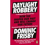 Daylight Robbery: How Tax Shaped Our Past and Will Change Our Future