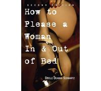 Daylle Deanna Schwartz How to Please a Woman in and Out of Bed (Tascabile)