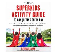 Dayna Abraham The Superkids Activity Guide to Conquering Every Day (Tascabile)