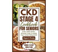 Dayna G Murphy CKD Stage 4 Cookbook for Seniors (Tascabile)