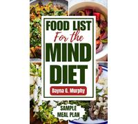 Dayna G. Murphy FOOD LIST FOR THE MIND DIET: A Complete Guide and Re (Tascabile)