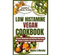 Dayna G Murphy Low Histamine Vegan Cookbook (Tascabile)
