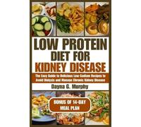 Dayna G Murphy Low Protein Diet for Kidney Disease (Tascabile)