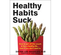 Dayna Lee-Baggley Healthy Habits Suck (Tascabile)