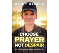 Dayne Kamela Choose Prayer, Not Despair (Tascabile)