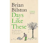 Days Like These: An Alternative Guide to the Year in 366 Poems-Bilston, Brian-Co