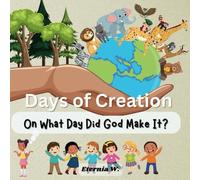 Days of Creation On What Day Did God Make It?: A fun story to help children remember the days of creation.