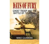 Days of Fury: Ghost Troop and the Battle of 73 Easting