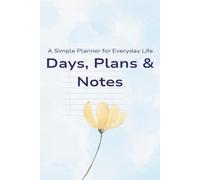 Days, Plans & Notes: A simple planner for everyday life