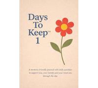 Days To Keep 1: a dementia-friendly diary with gentle activities for you, your family and your loved-one to complete through the day