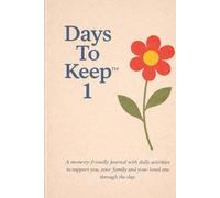 Days To Keep 1: a dementia-friendly journal with gentle activities for you, your family and your loved-one to complete through the day