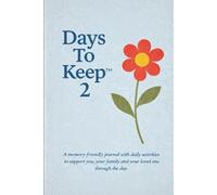 Days To Keep 2: a dementia-friendly diary with gentle activities for you, your family and your loved-one to complete through the day