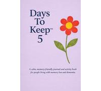 Days To Keep 5: a dementia-friendly journal with activities for you, your family and your loved-one