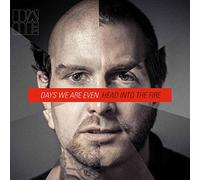 Days We Are Even - Head Into The Fire