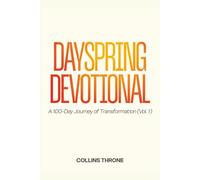 Dayspring Devotional Volume 1: A 100 - Day Transformation Journey