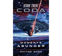 Dayton Ward Star Trek: Coda: Book 1: Moments Asunder (Tascabile) Star Trek