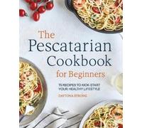 Daytona Strong The Pescatarian Cookbook for Beginners (Tascabile)