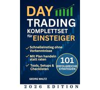 Daytrading Komplettset für Einsteiger: 101 Erfolgreiche Strategien zum Aufbau Ihrer finanziellen Freiheit, auch mit wenig Kapital und ohne Erfahrung