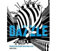 Dazzle: Disguise and Disruption in War and Art