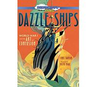 Dazzle Ships: World War I and the Art of Confusion