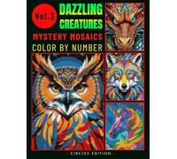 Dazzling Creatures Mystery Mosaics Color By Number for Adults: Relaxing and Magical Coloring Book for Stress Relief Volume 3