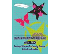 Dazzling Diamonds and Defiance WordSearch: A word search journey through Beauty and Defiance, A puzzle collection of Glamour and Grit, Bold and ... gift for holidays, vacations, and free time.
