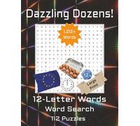 Dazzling Dozens! 12-Letter Word Search Puzzles: Tackle the Ultimate Brain-Bending Challenge | 112 puzzles, 1,212+ words | 8.5 x 11, 224 pages