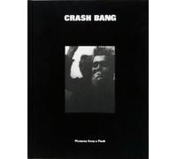 DB Burkeman CRASH BANG: Pictures from a Punk 1976-1982 (Copertina rigida)