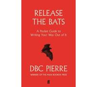DBC Pierre Release the Bats (Tascabile)
