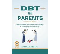 Dbt for Parents Practical DBT Skills For The Invisible - Libro in brossura...
