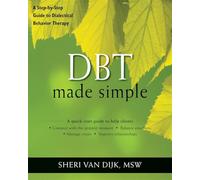 DBT Made Simple: A Step-by-Step Guide to Dialectical Behavior Therapy