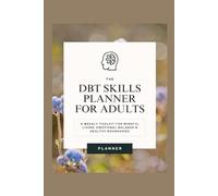 DBT Skills Planner for Adults: A Guided Journal for Emotional Regulation, Mindfulness, and Daily Coping Skills