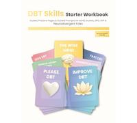DBT Skills Starter Workbook: Guide, Practice & Guided Prompts for ADHD, Autistic, BPD, HSP & Neurodivergent Folks