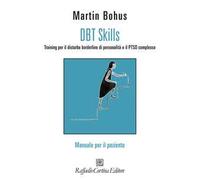 DBT Skills. Training per il disturbo borderline di personalità e il PTSD complesso. Manuale per il paziente. Con schede scaricabili online