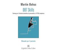 DBT Skills. Training per il disturbo borderline di personalità e il PTSD complesso. Manuale per il paziente. Con schede scaricabili online