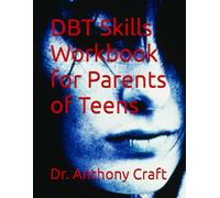 DBT Skills Workbook for Parents of Teens