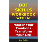 DBT Skills Workbook With AI: Master Your Emotions, Transform Your Life